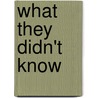 What They Didn't Know by Carrie Thigpen