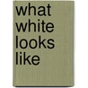 What White Looks Like door George Yancy