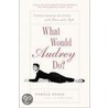 What Would Audrey Do? door Pamela Keogh