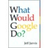 What Would Google Do?