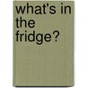 What's In The Fridge? door Onbekend