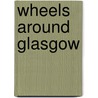 Wheels Around Glasgow door Robert Grieves