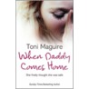 When Daddy Comes Home door Toni Maguire