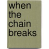 When The Chain Breaks door Shirley Marrero