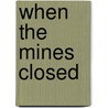 When The Mines Closed by Thomas Dublin