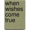 When Wishes Come True door Joan Jonker