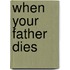 When Your Father Dies