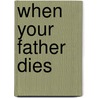 When Your Father Dies door Dave Veerman