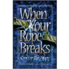 When Your Rope Breaks door Steve Brown