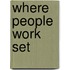 Where People Work Set