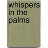 Whispers In The Palms door Anna Shipton