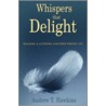 Whispers That Delight door Andrew Hawkins