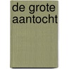 De grote aantocht by B. Creme