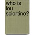 Who Is Lou Sciortino?