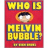 Who Is Melvin Bubble? door Nick Bruel