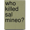 Who Killed Sal Mineo? by Susan Braudy