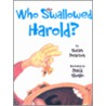 Who Swallowed Harold? door Susan Pearson