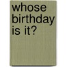 Whose Birthday Is It? door S. Clark
