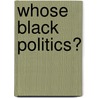 Whose Black Politics? door Gillespie Andra