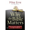 Why The Bible Matters door Mike Erre