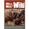 Why the West Was Wild door Wayne Swanson