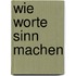 Wie Worte Sinn machen