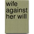Wife Against Her Will