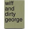 Wiff and Dirty George door Stephen R. Swinburne