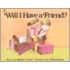 Will I Have a Friend?