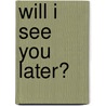 Will I See You Later? door Shirley A. Franklin