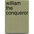 William The Conqueror