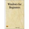Windows For Beginners by Walter Bragg