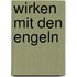 Wirken mit den Engeln