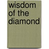 Wisdom Of The Diamond door Tom Bartosic