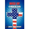 Wise Up, O Man of God by Laurie De Seguirant