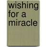 Wishing For A Miracle door Alison Roberts