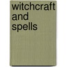 Witchcraft And Spells door Professor Arthur Edward Waite