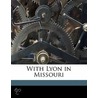 With Lyon In Missouri by H.S. De Lay