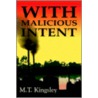 With Malicious Intent door M.T. Kingsley