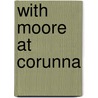 With Moore at Corunna by Anonymous Anonymous