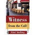 Witness From The Cafe