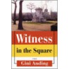 Witness in the Square by Gini Anding