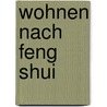 Wohnen nach Feng Shui by Mary Lambert