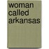 Woman Called Arkansas