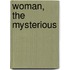 Woman, the Mysterious