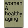 Women & Healthy Aging by J. Dianne Garner