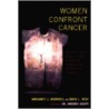 Women Confront Cancer by Margaret J. Wooddell