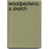 Woodpeckers: A Sketch by Frances Pitt