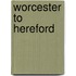 Worcester To Hereford