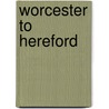 Worcester To Hereford by Vic Mitchell